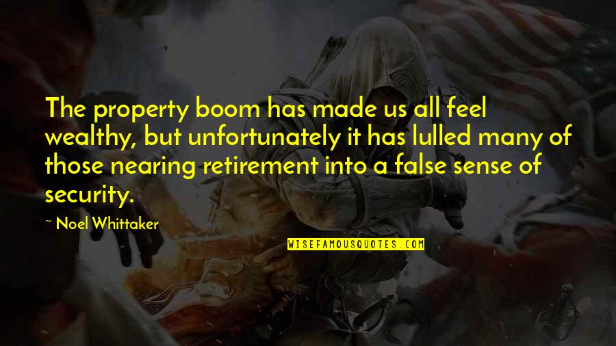 Cop Retirement Quotes By Noel Whittaker: The property boom has made us all feel