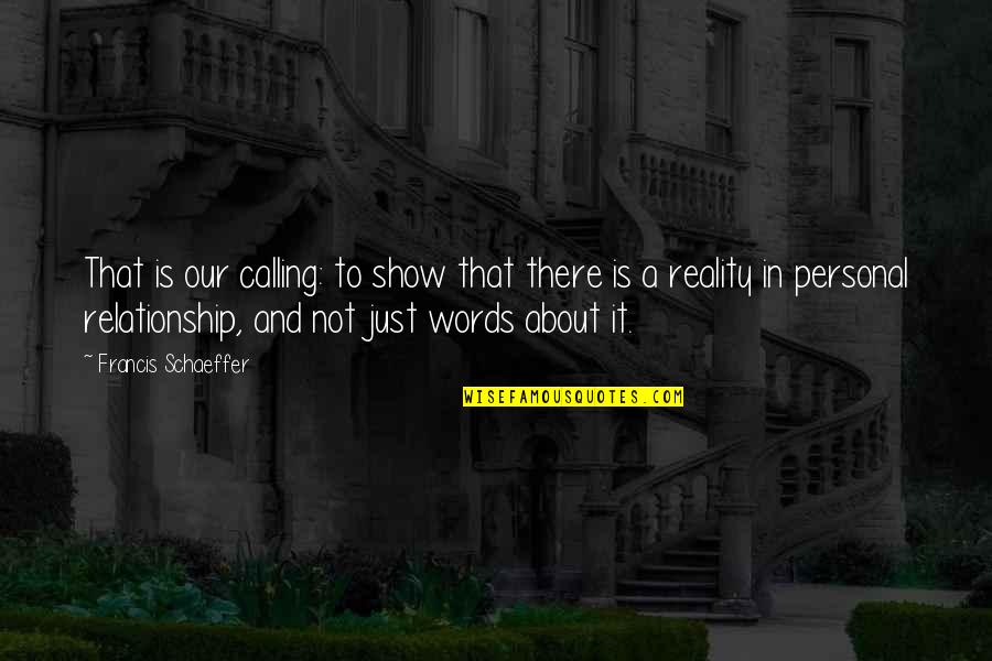 Cop Show Quotes By Francis Schaeffer: That is our calling: to show that there