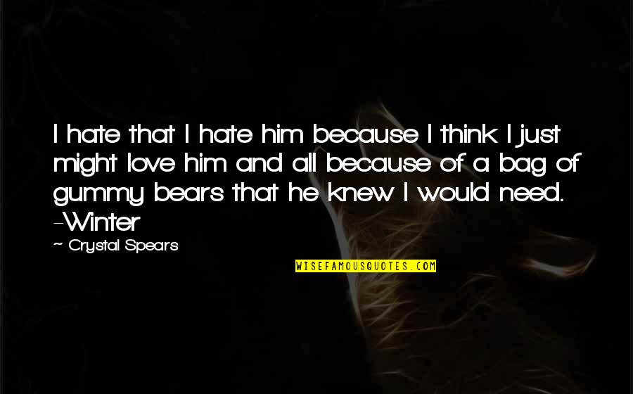 Copado Quotes By Crystal Spears: I hate that I hate him because I Copado Quotes By Crystal Spears: I hate that I hate him because I