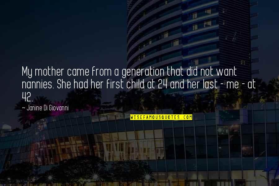 Copado Quotes By Janine Di Giovanni: My mother came from a generation that did
