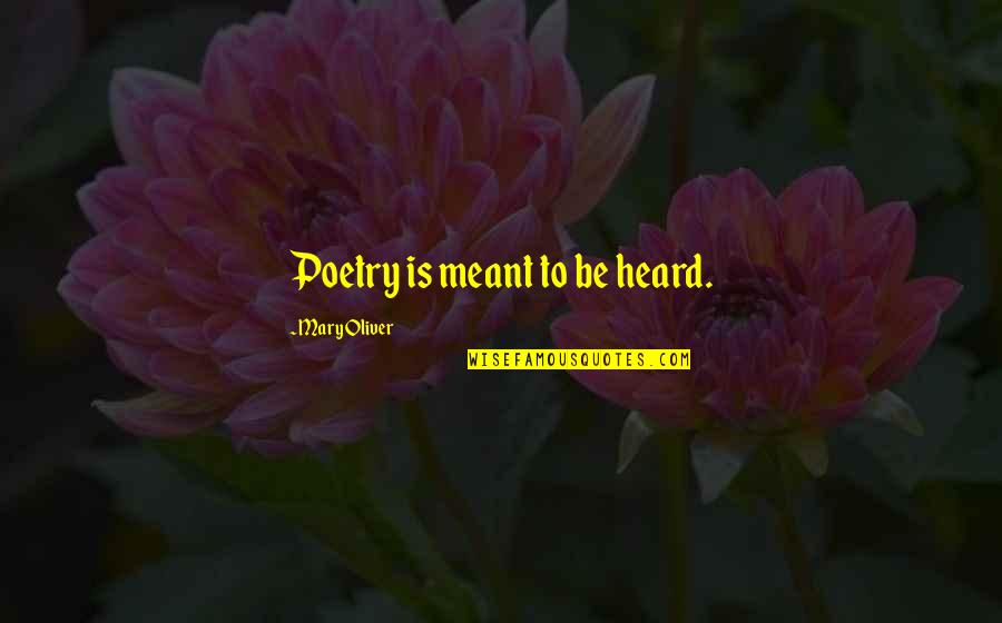Copage Lungs Quotes By Mary Oliver: Poetry is meant to be heard. Copage Lungs Quotes By Mary Oliver: Poetry is meant to be heard.