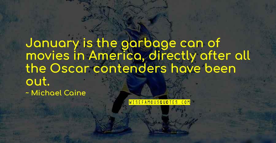 Copake Quotes By Michael Caine: January is the garbage can of movies in