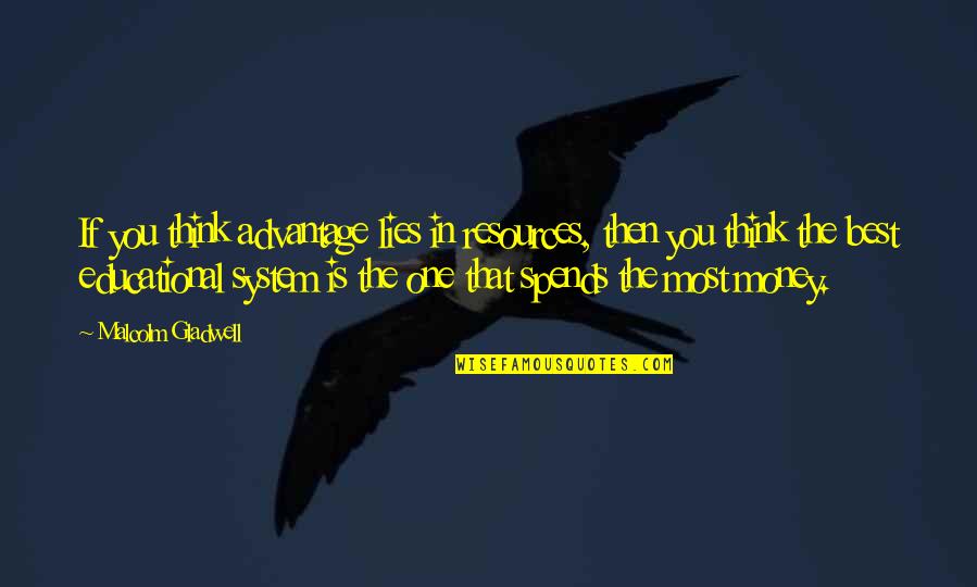 Copal Incense Quotes By Malcolm Gladwell: If you think advantage lies in resources, then Copal Incense Quotes By Malcolm Gladwell: If you think advantage lies in resources, then