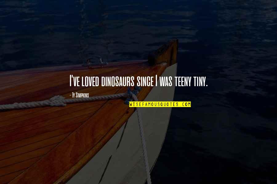 Copay Quotes By Ty Simpkins: I've loved dinosaurs since I was teeny tiny. Copay Quotes By Ty Simpkins: I've loved dinosaurs since I was teeny tiny.