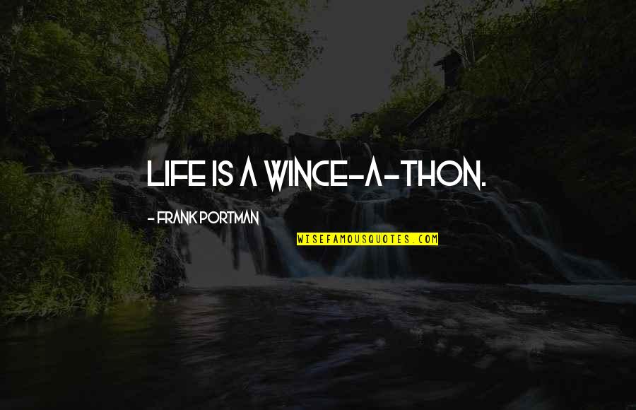 Copayments Policy Quotes By Frank Portman: Life is a wince-a-thon. Copayments Policy Quotes By Frank Portman: Life is a wince-a-thon.
