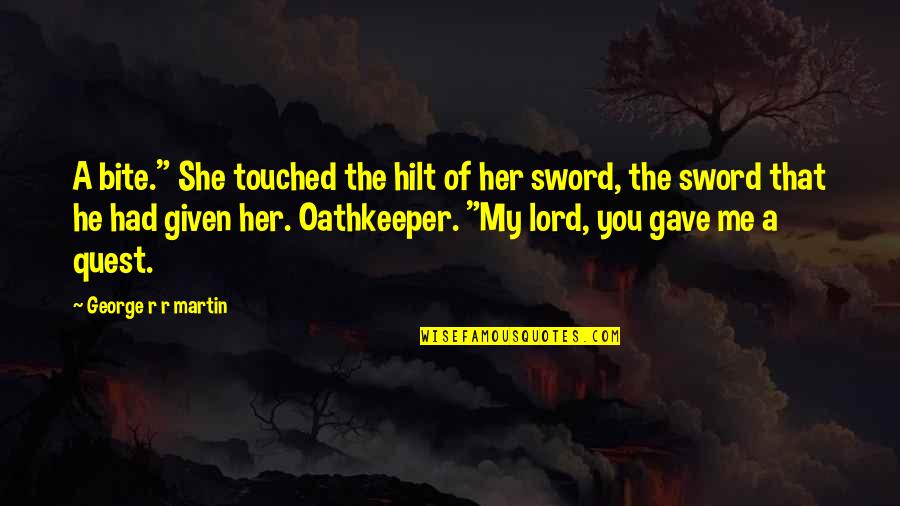 Cope With Cancer Quotes By George R R Martin: A bite." She touched the hilt of her