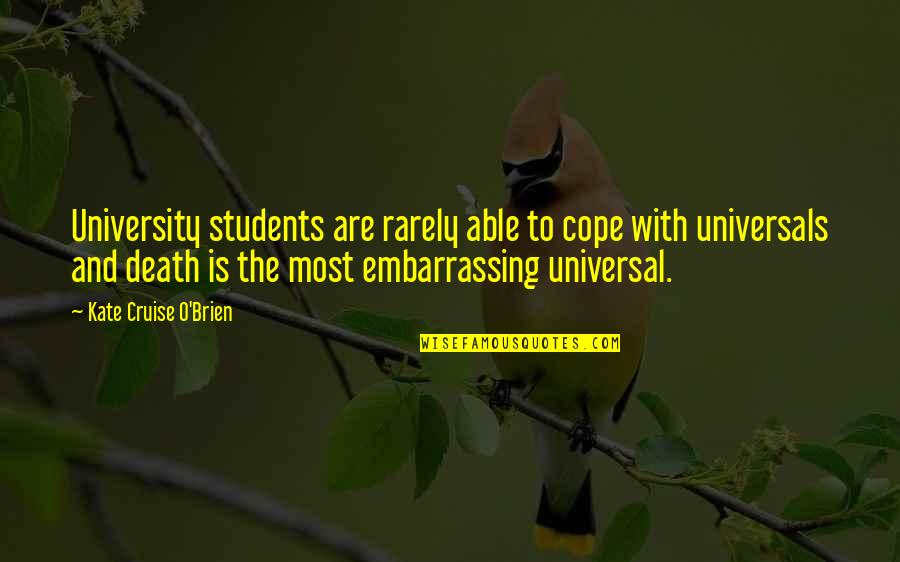 Cope With Death Quotes By Kate Cruise O'Brien: University students are rarely able to cope with