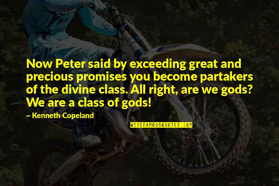 Copeland Quotes By Kenneth Copeland: Now Peter said by exceeding great and precious