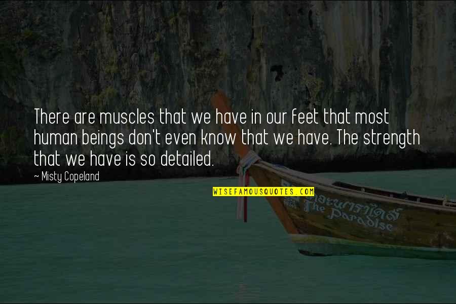 Copeland Quotes By Misty Copeland: There are muscles that we have in our