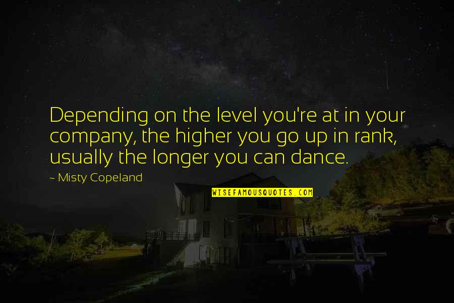 Copeland Quotes By Misty Copeland: Depending on the level you're at in your