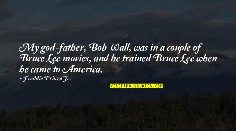 Copeless Quotes By Freddie Prinze Jr.: My god-father, Bob Wall, was in a couple