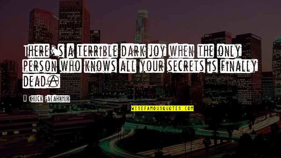Copelli Boots Quotes By Chuck Palahniuk: There's a terrible dark joy when the only Copelli Boots Quotes By Chuck Palahniuk: There's a terrible dark joy when the only