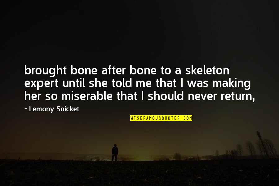 Copello Sailboard Quotes By Lemony Snicket: brought bone after bone to a skeleton expert Copello Sailboard Quotes By Lemony Snicket: brought bone after bone to a skeleton expert