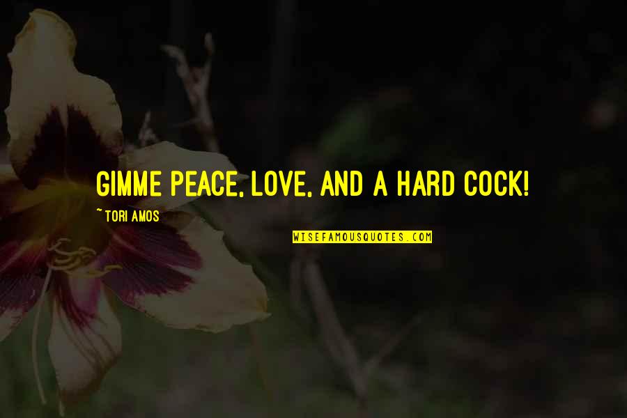 Copenhagen Film Quotes By Tori Amos: Gimme peace, love, and a hard cock!