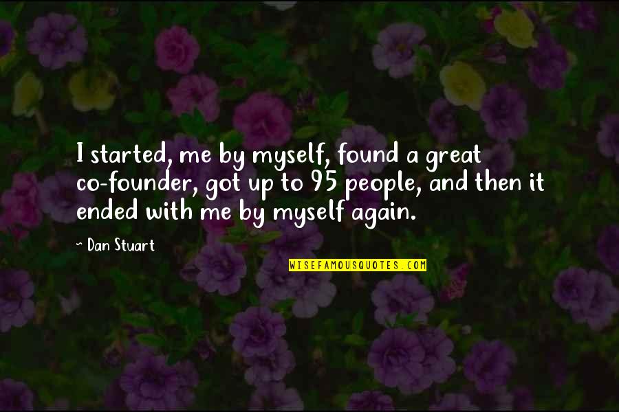 Copenhagen Quotes By Dan Stuart: I started, me by myself, found a great