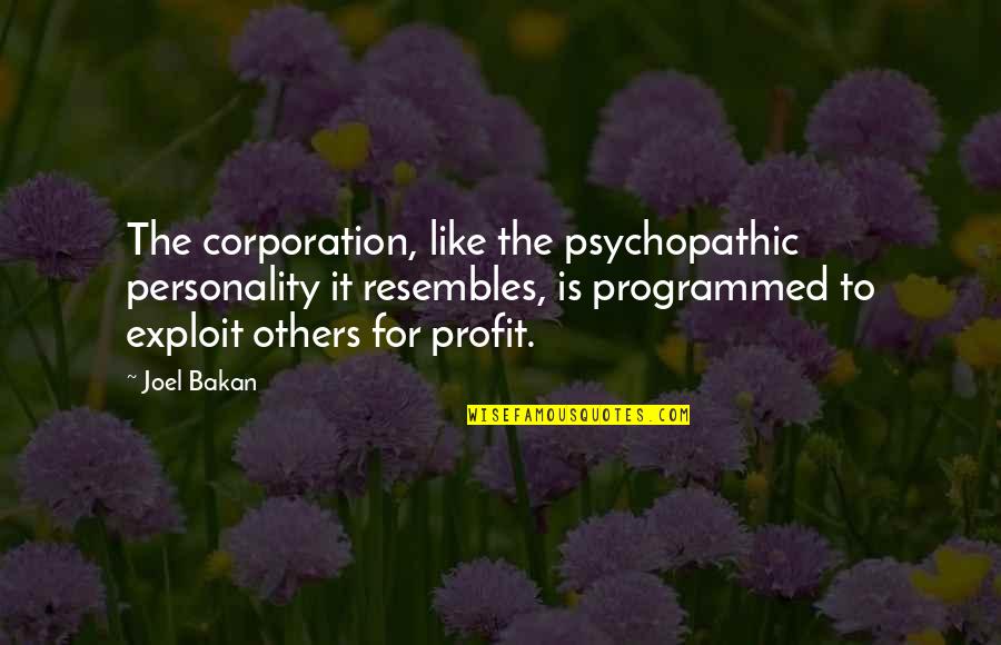 Coperchio Per Cucina Quotes By Joel Bakan: The corporation, like the psychopathic personality it resembles, Coperchio Per Cucina Quotes By Joel Bakan: The corporation, like the psychopathic personality it resembles,