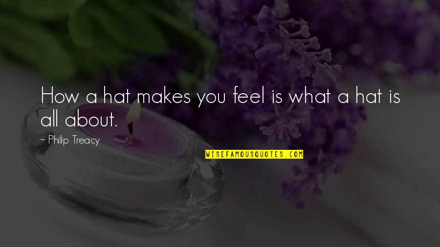 Copernicanism Quotes By Philip Treacy: How a hat makes you feel is what