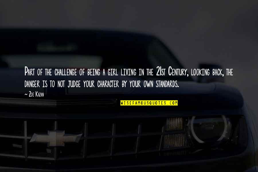 Copernicus Book Quotes By Zoe Kazan: Part of the challenge of being a girl