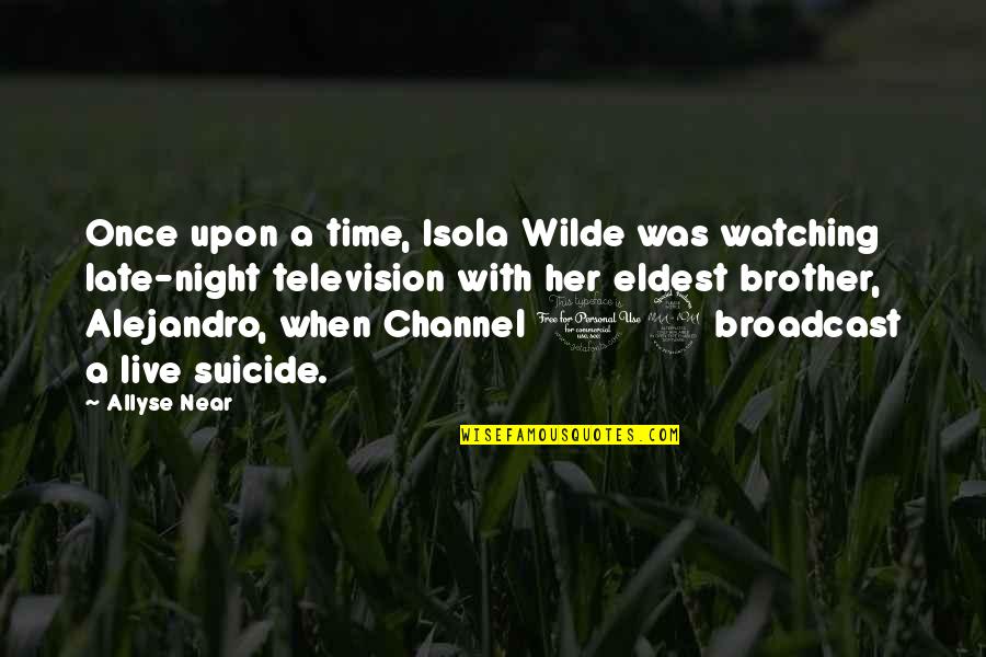 Coperte Alluncinetto Quotes By Allyse Near: Once upon a time, Isola Wilde was watching