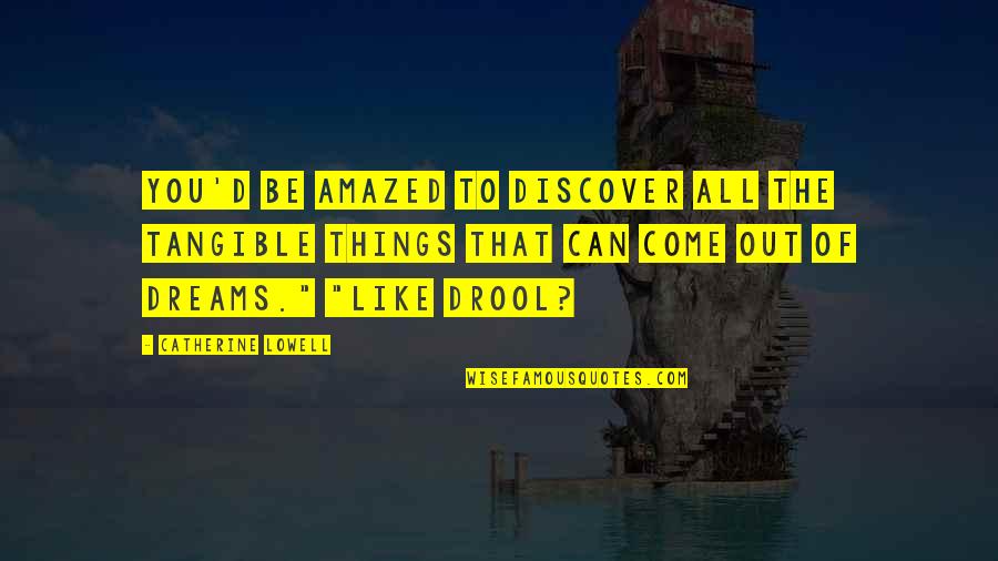 Coperte Alluncinetto Quotes By Catherine Lowell: You'd be amazed to discover all the tangible