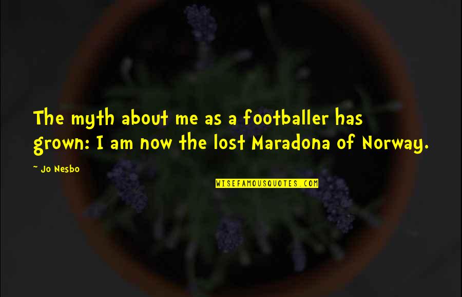 Coperte Alluncinetto Quotes By Jo Nesbo: The myth about me as a footballer has