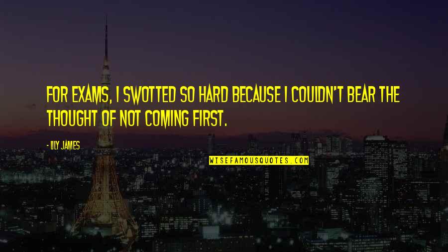 Coperte Alluncinetto Quotes By Lily James: For exams, I swotted so hard because I