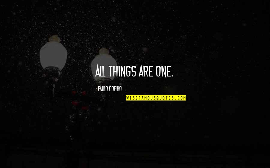 Coperte De Reviste Quotes By Paulo Coelho: All things are one. Coperte De Reviste Quotes By Paulo Coelho: All things are one.