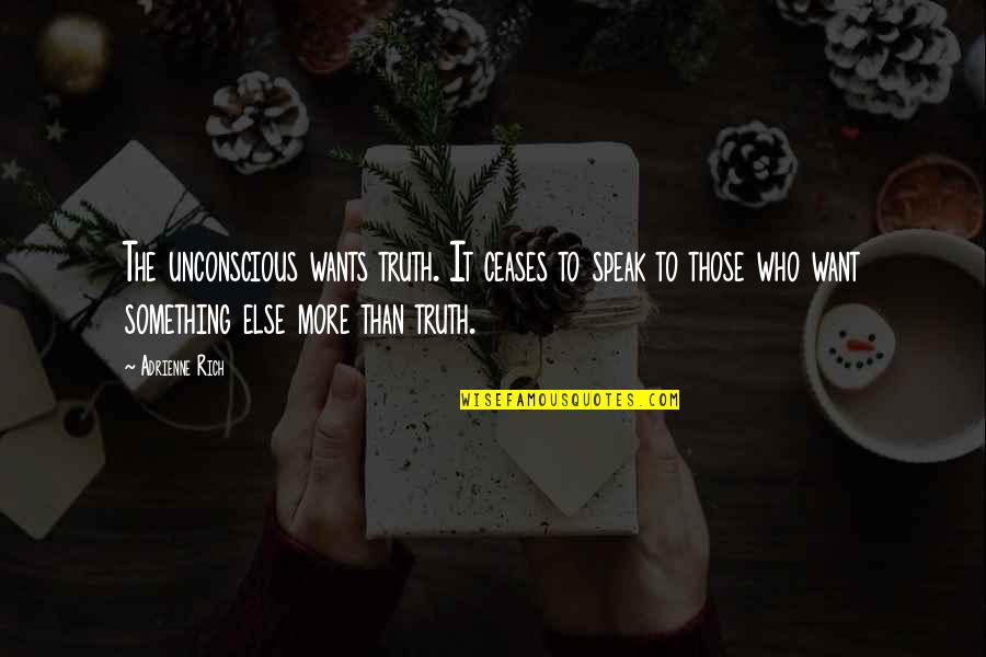 Copertino Quotes By Adrienne Rich: The unconscious wants truth. It ceases to speak Copertino Quotes By Adrienne Rich: The unconscious wants truth. It ceases to speak