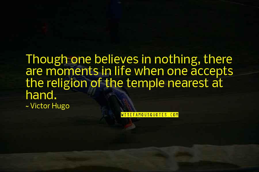 Copertino Quotes By Victor Hugo: Though one believes in nothing, there are moments