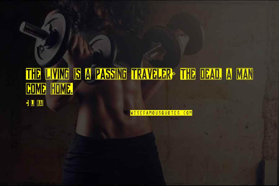 Copertura Wind Quotes By Li Bai: The living is a passing traveler; The dead,