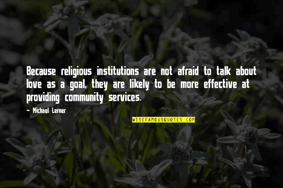 Copeton Quotes By Michael Lerner: Because religious institutions are not afraid to talk