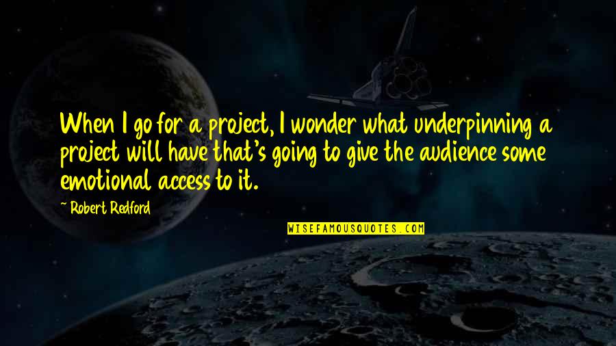Cophian Quotes By Robert Redford: When I go for a project, I wonder