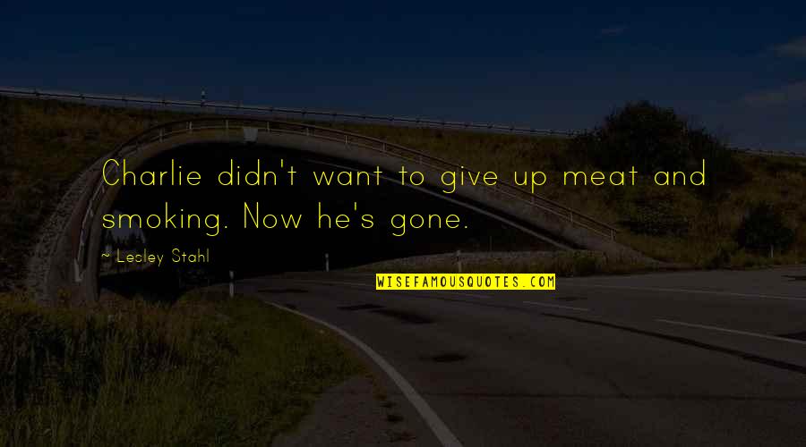 Copiar Letras Quotes By Lesley Stahl: Charlie didn't want to give up meat and