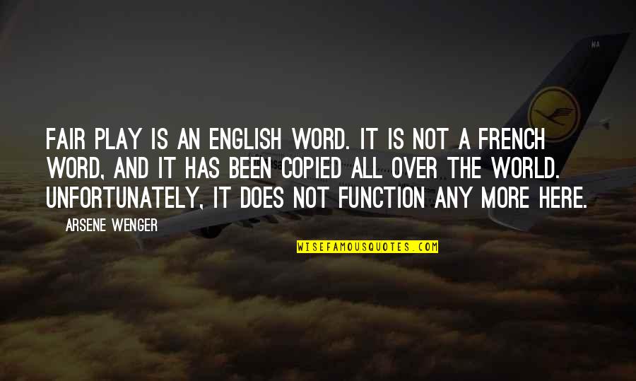 Copied Quotes By Arsene Wenger: Fair play is an English word. It is