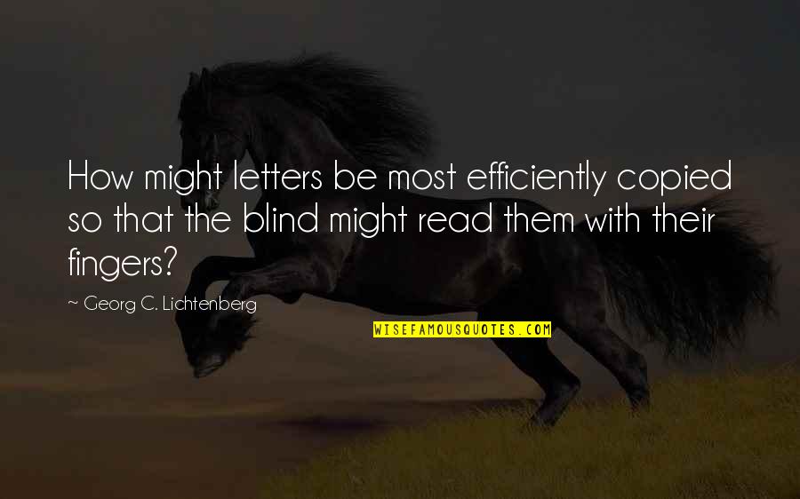 Copied Quotes By Georg C. Lichtenberg: How might letters be most efficiently copied so