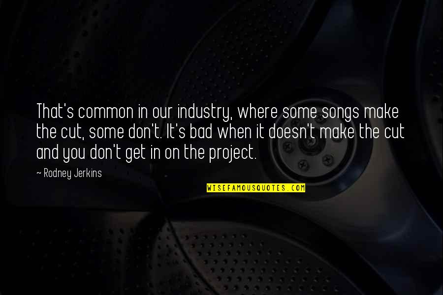 Copiers For Sale Quotes By Rodney Jerkins: That's common in our industry, where some songs Copiers For Sale Quotes By Rodney Jerkins: That's common in our industry, where some songs