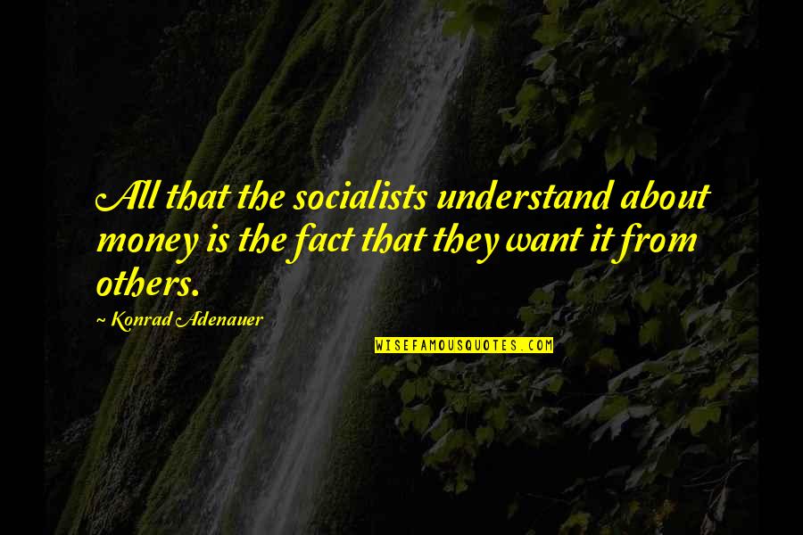 Copii De Colorat Quotes By Konrad Adenauer: All that the socialists understand about money is