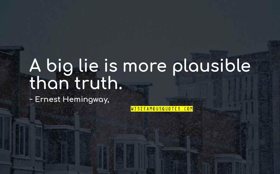 Copilots Deli Quotes By Ernest Hemingway,: A big lie is more plausible than truth. Copilots Deli Quotes By Ernest Hemingway,: A big lie is more plausible than truth.