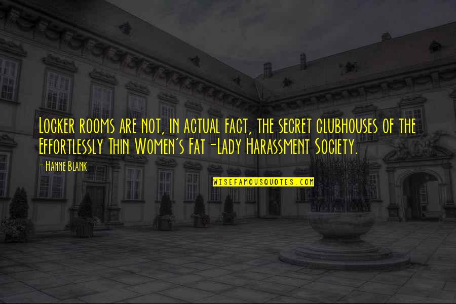 Copines Dance Quotes By Hanne Blank: Locker rooms are not, in actual fact, the Copines Dance Quotes By Hanne Blank: Locker rooms are not, in actual fact, the