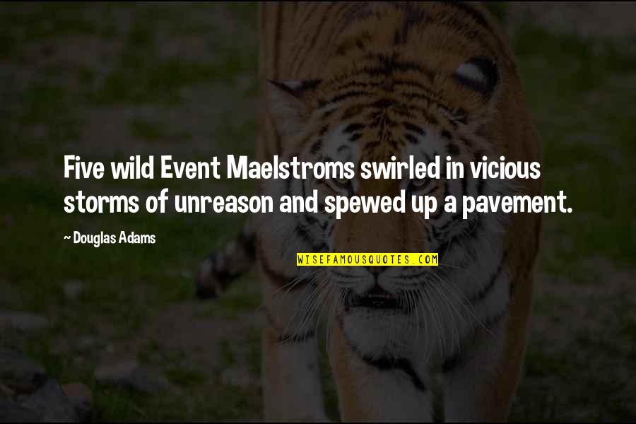 Coping Life Quotes By Douglas Adams: Five wild Event Maelstroms swirled in vicious storms Coping Life Quotes By Douglas Adams: Five wild Event Maelstroms swirled in vicious storms
