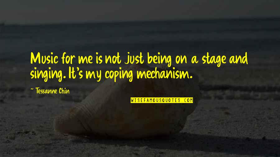 Coping Mechanism Quotes By Tessanne Chin: Music for me is not just being on