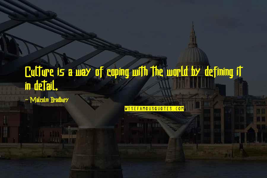 Coping Quotes By Malcolm Bradbury: Culture is a way of coping with the