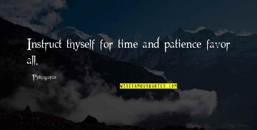 Coping Quotes By Pythagoras: Instruct thyself for time and patience favor all.
