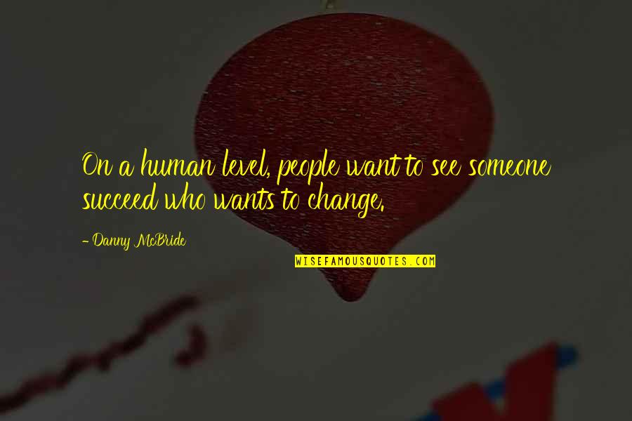 Coping Resources Quotes By Danny McBride: On a human level, people want to see