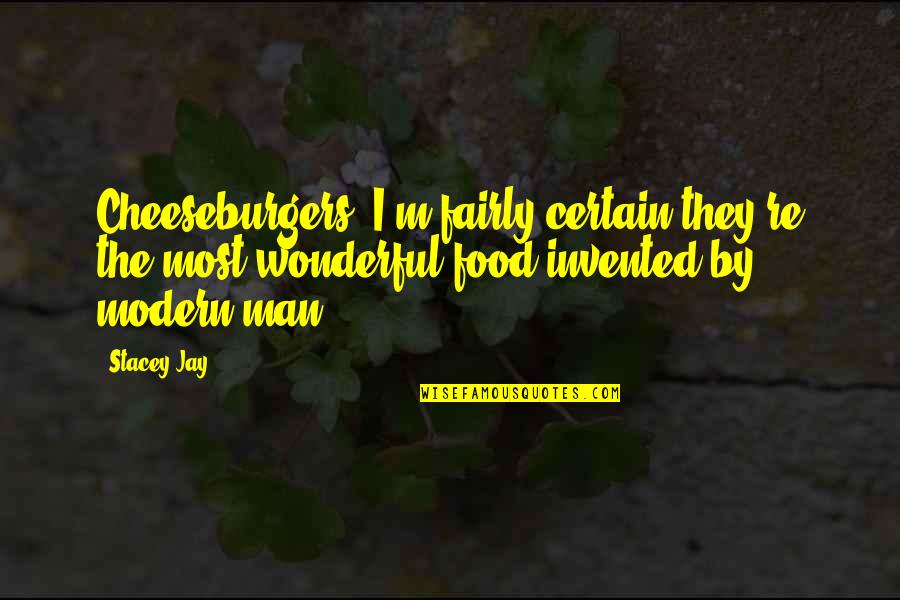 Copings In Dentistry Quotes By Stacey Jay: Cheeseburgers. I'm fairly certain they're the most wonderful Copings In Dentistry Quotes By Stacey Jay: Cheeseburgers. I'm fairly certain they're the most wonderful