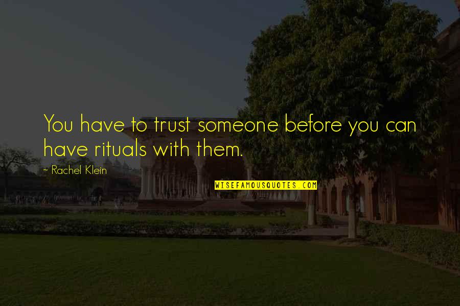 Copiosa Definicion Quotes By Rachel Klein: You have to trust someone before you can