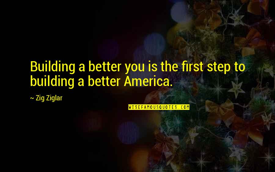 Copiosa Definicion Quotes By Zig Ziglar: Building a better you is the first step