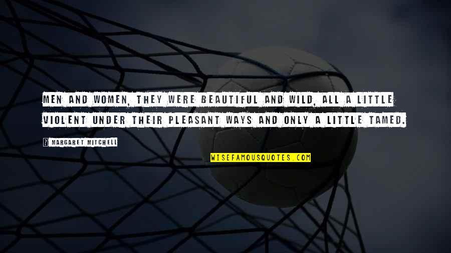 Copiosa Significado Quotes By Margaret Mitchell: Men and women, they were beautiful and wild, Copiosa Significado Quotes By Margaret Mitchell: Men and women, they were beautiful and wild,