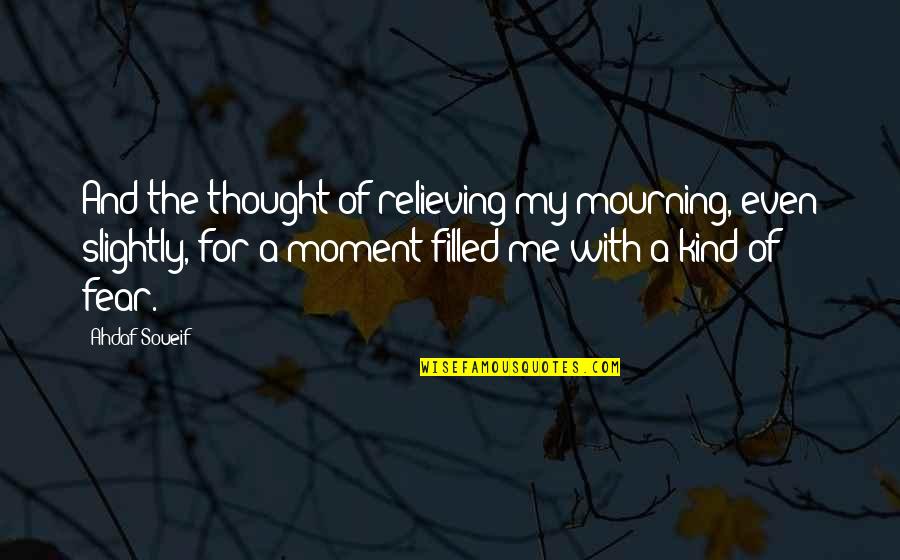 Copitas Para Quotes By Ahdaf Soueif: And the thought of relieving my mourning, even