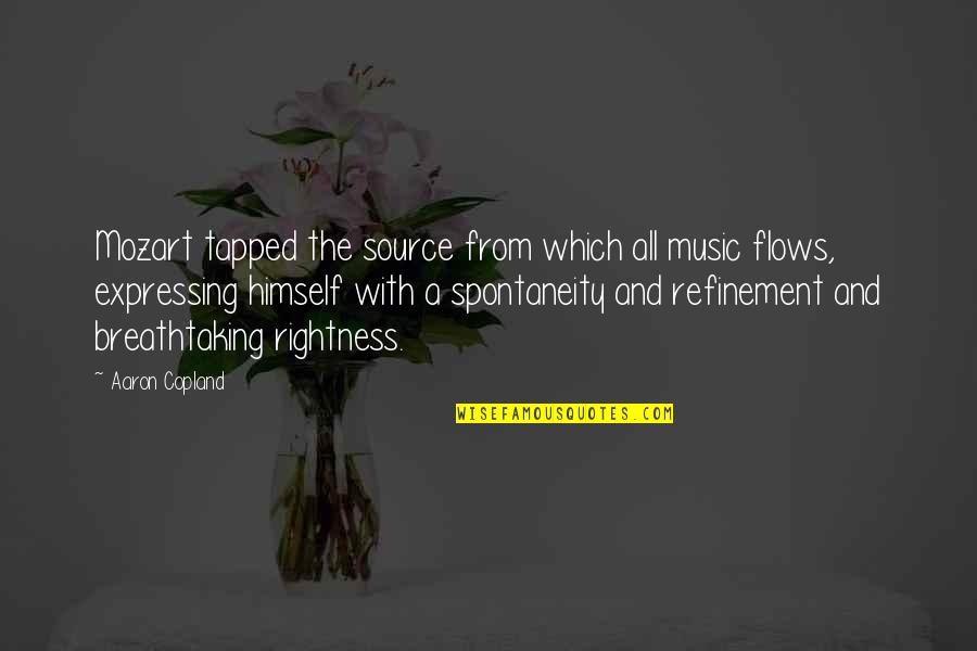 Copland Quotes By Aaron Copland: Mozart tapped the source from which all music Copland Quotes By Aaron Copland: Mozart tapped the source from which all music